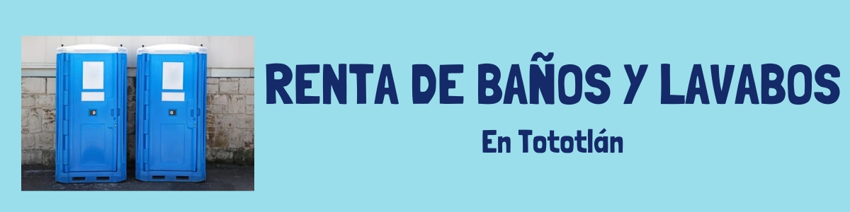 Alquiler de Baños en Tototlán